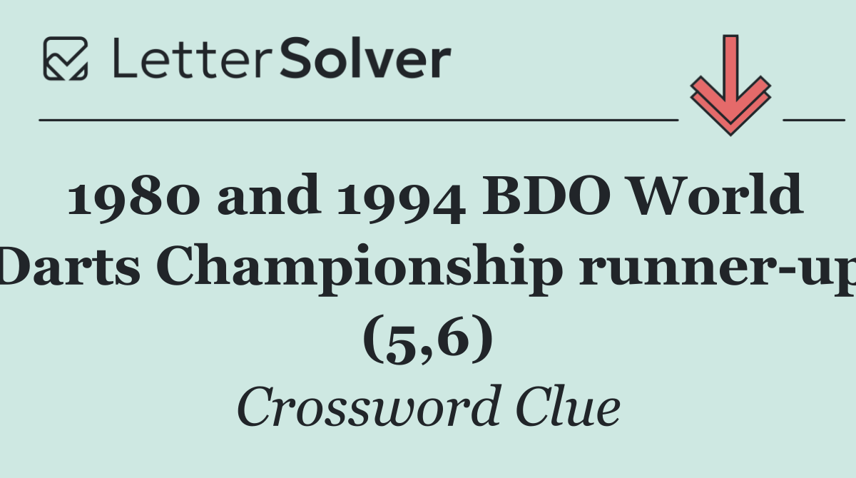 1980 and 1994 BDO World Darts Championship runner up (5,6)