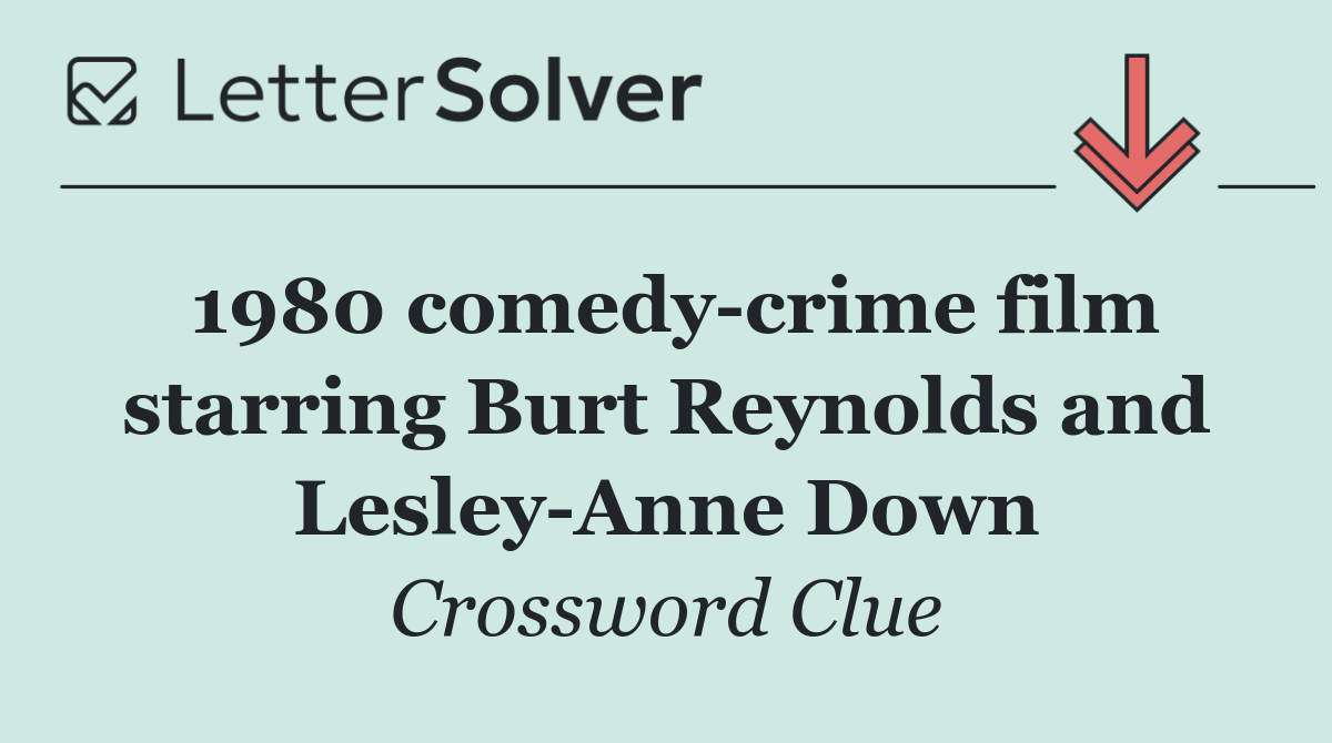1980 comedy crime film starring Burt Reynolds and Lesley Anne Down