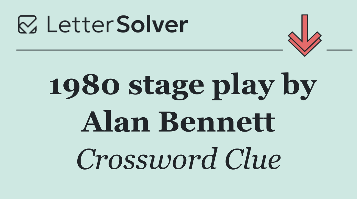 1980 stage play by Alan Bennett