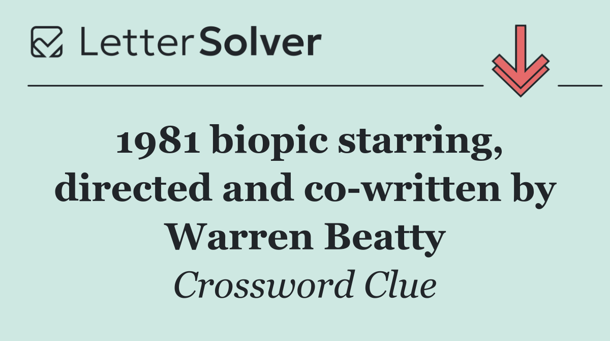 1981 biopic starring, directed and co written by Warren Beatty