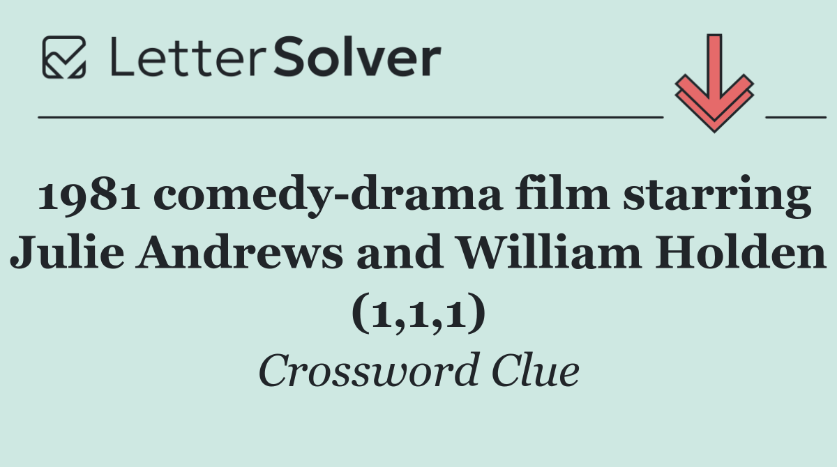 1981 comedy drama film starring Julie Andrews and William Holden (1,1,1)