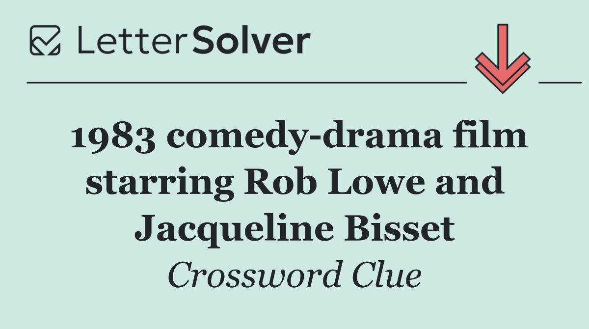 1983 comedy drama film starring Rob Lowe and Jacqueline Bisset