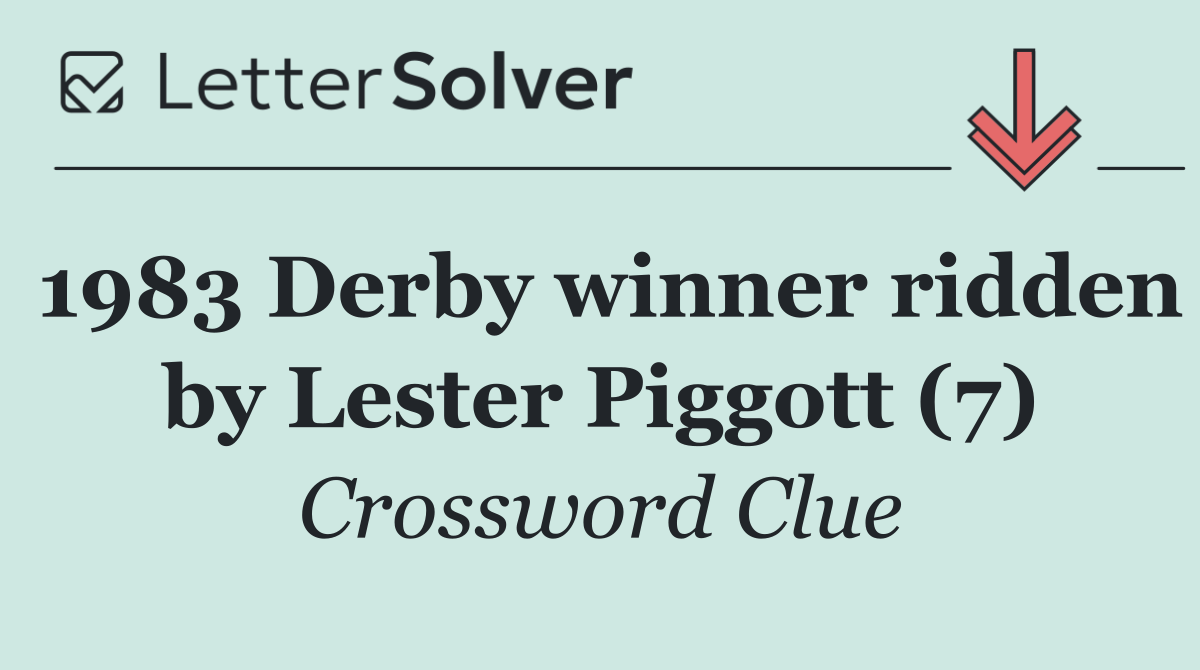 1983 Derby winner ridden by Lester Piggott (7)