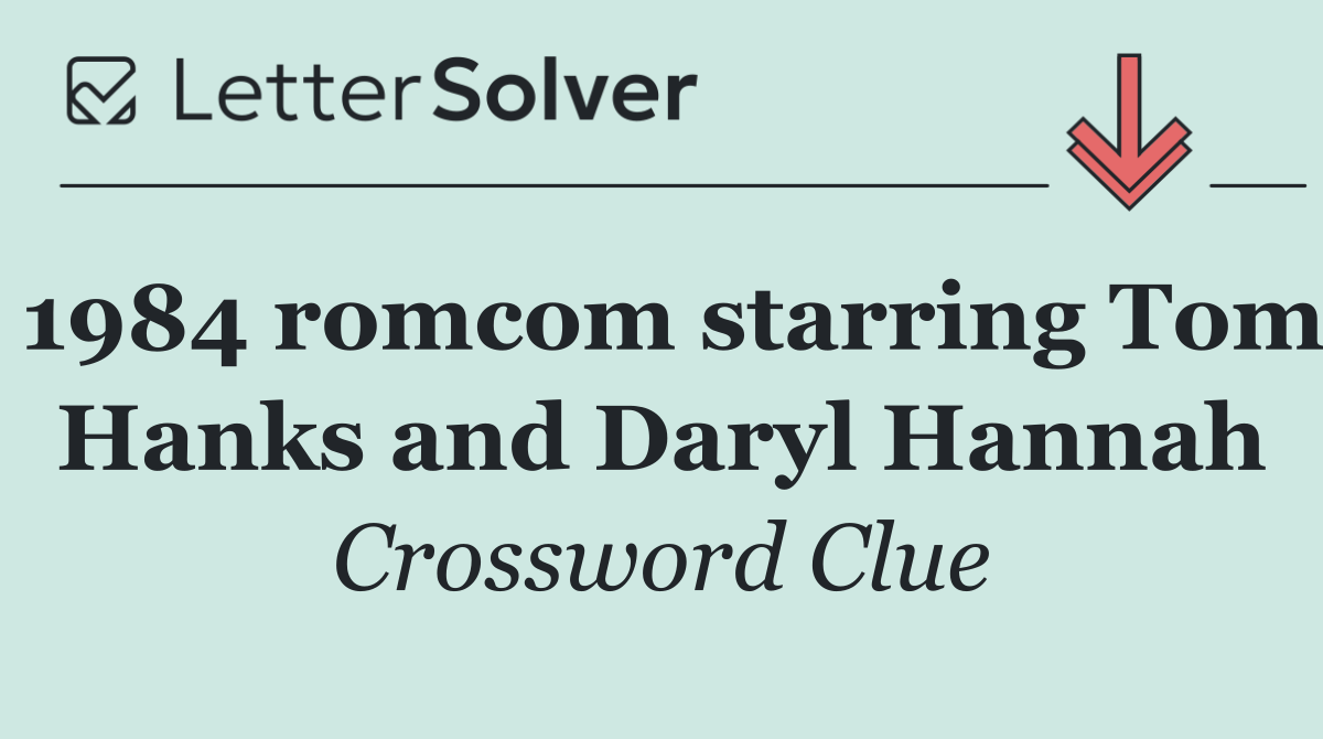 1984 romcom starring Tom Hanks and Daryl Hannah