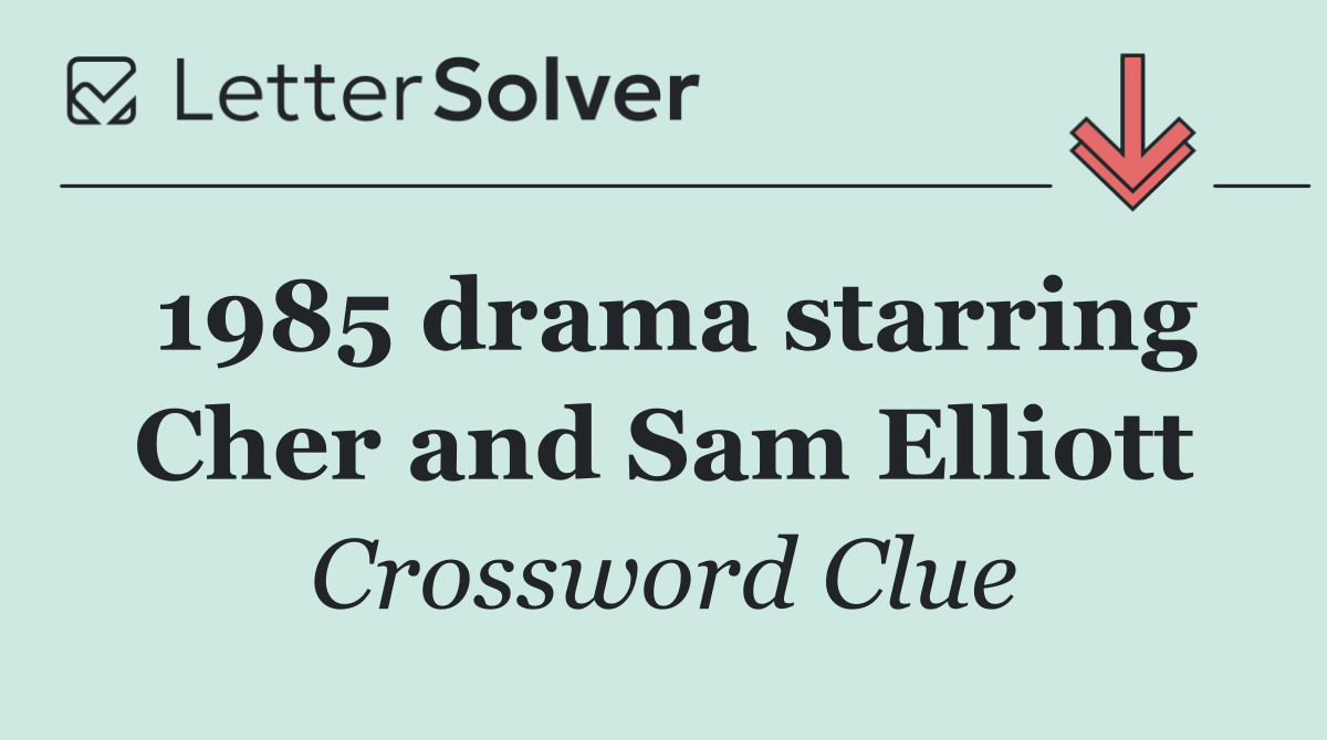 1985 drama starring Cher and Sam Elliott