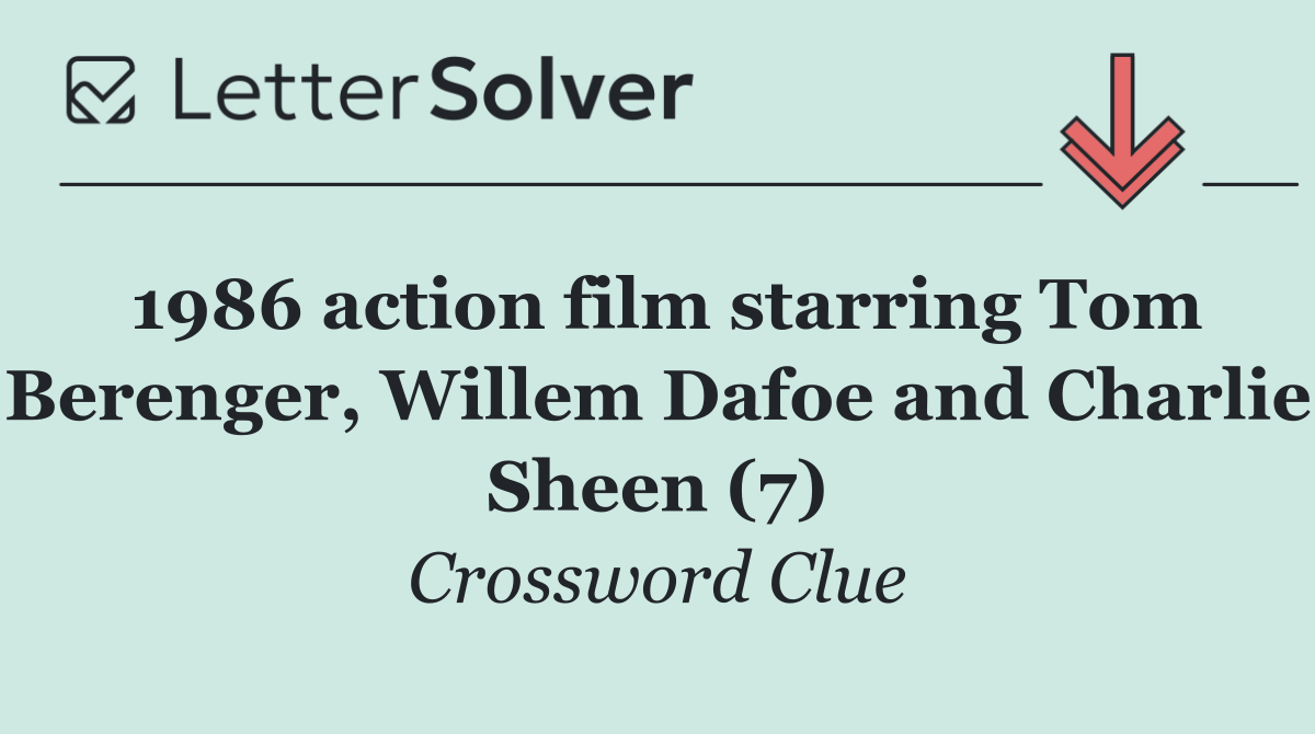 1986 action film starring Tom Berenger, Willem Dafoe and Charlie Sheen (7)