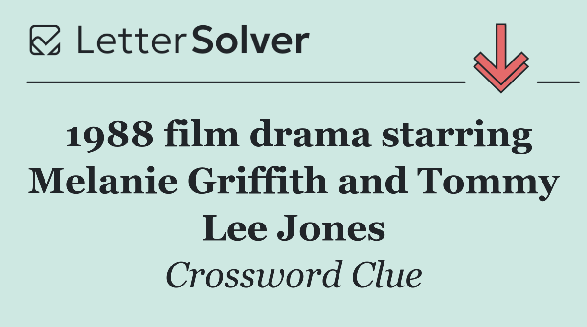 1988 film drama starring Melanie Griffith and Tommy Lee Jones