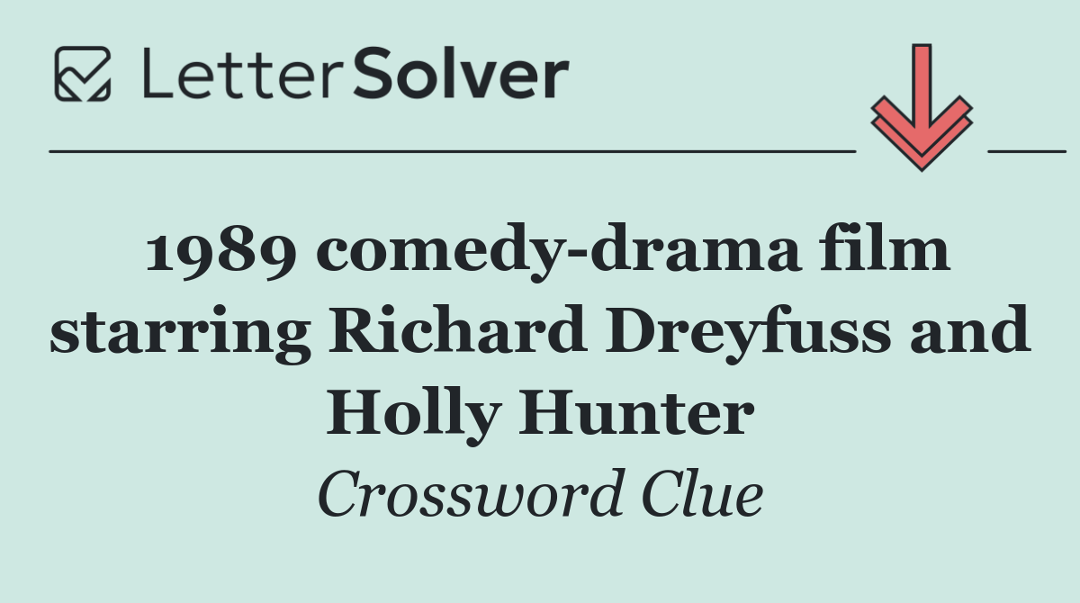 1989 comedy drama film starring Richard Dreyfuss and Holly Hunter