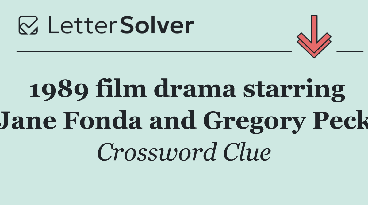 1989 film drama starring Jane Fonda and Gregory Peck