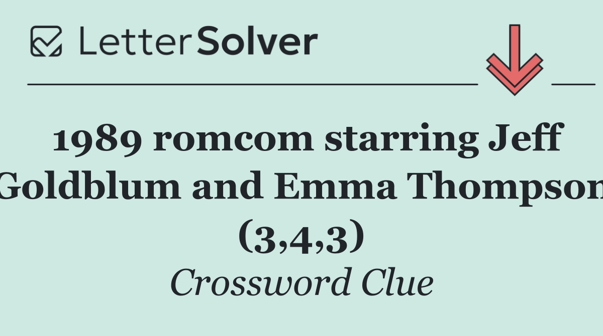 1989 romcom starring Jeff Goldblum and Emma Thompson (3,4,3)
