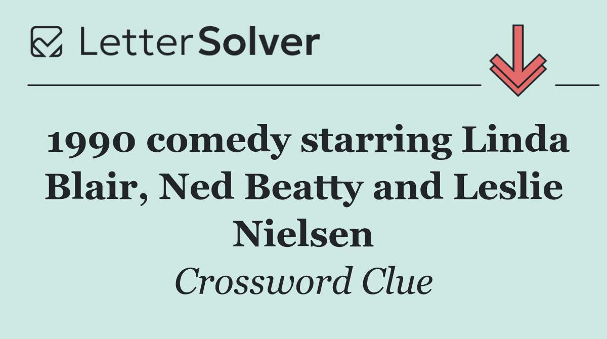 1990 comedy starring Linda Blair, Ned Beatty and Leslie Nielsen