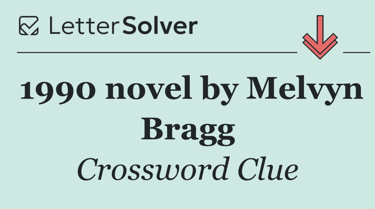1990 novel by Melvyn Bragg