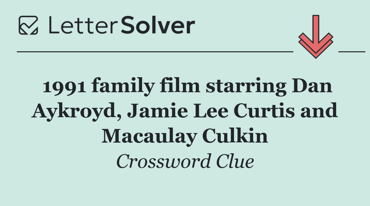 1991 family film starring Dan Aykroyd, Jamie Lee Curtis and Macaulay Culkin