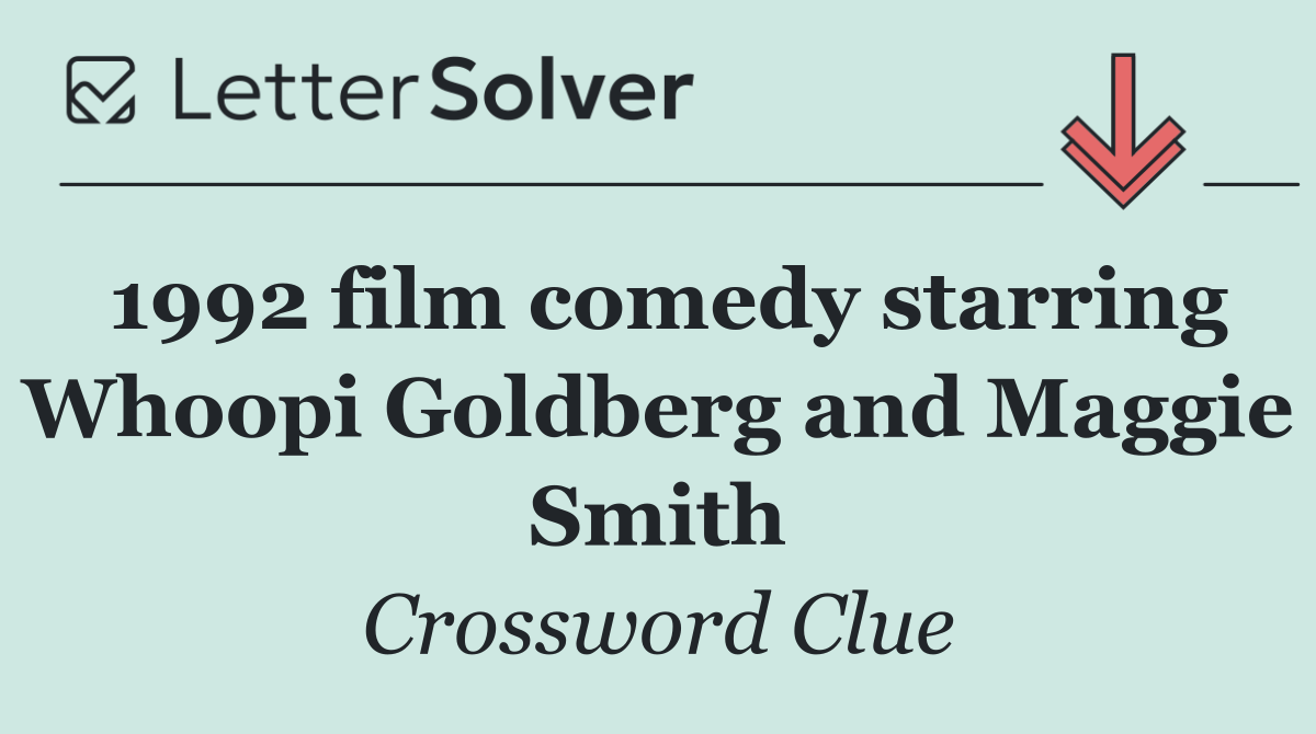 1992 film comedy starring Whoopi Goldberg and Maggie Smith