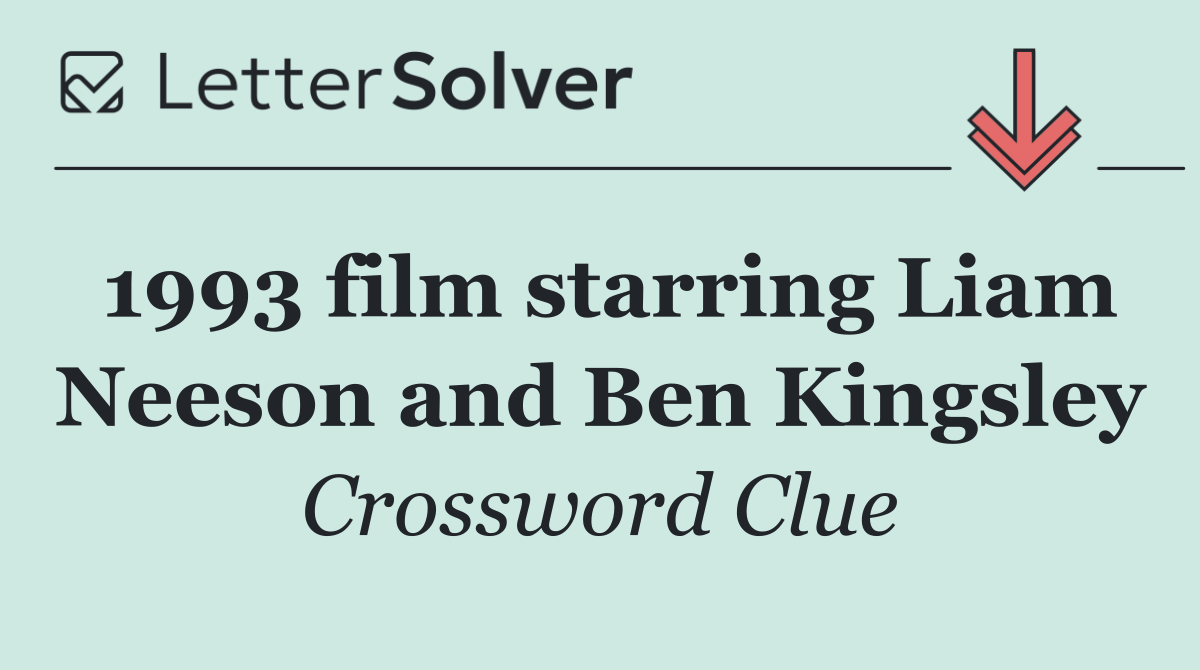 1993 film starring Liam Neeson and Ben Kingsley