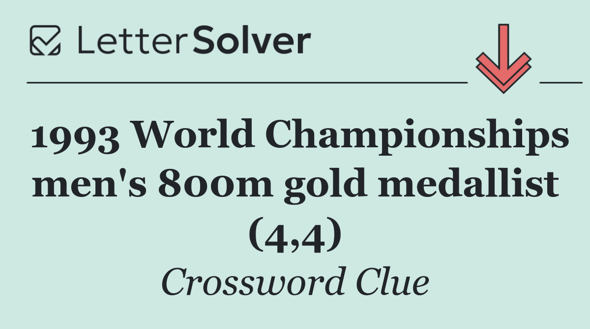 1993 World Championships men's 800m gold medallist (4,4)