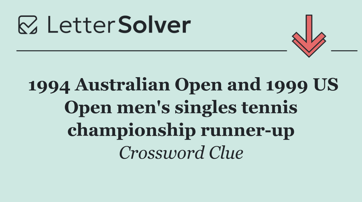 1994 Australian Open and 1999 US Open men's singles tennis championship runner up