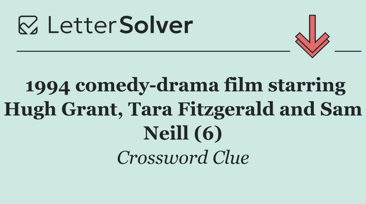 1994 comedy drama film starring Hugh Grant, Tara Fitzgerald and Sam Neill (6)