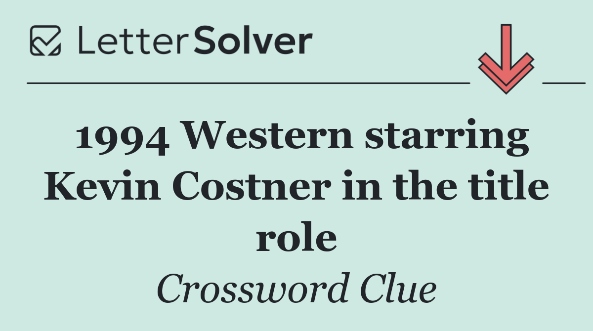 1994 Western starring Kevin Costner in the title role