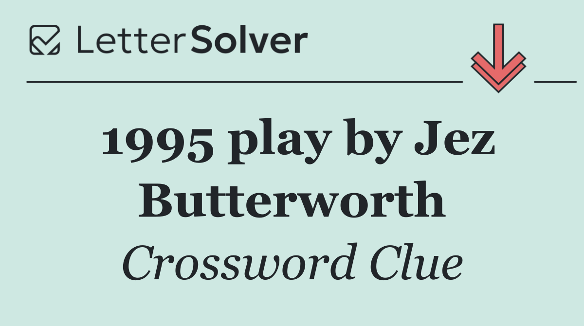 1995 play by Jez Butterworth