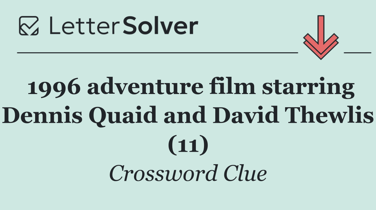 1996 adventure film starring Dennis Quaid and David Thewlis (11)