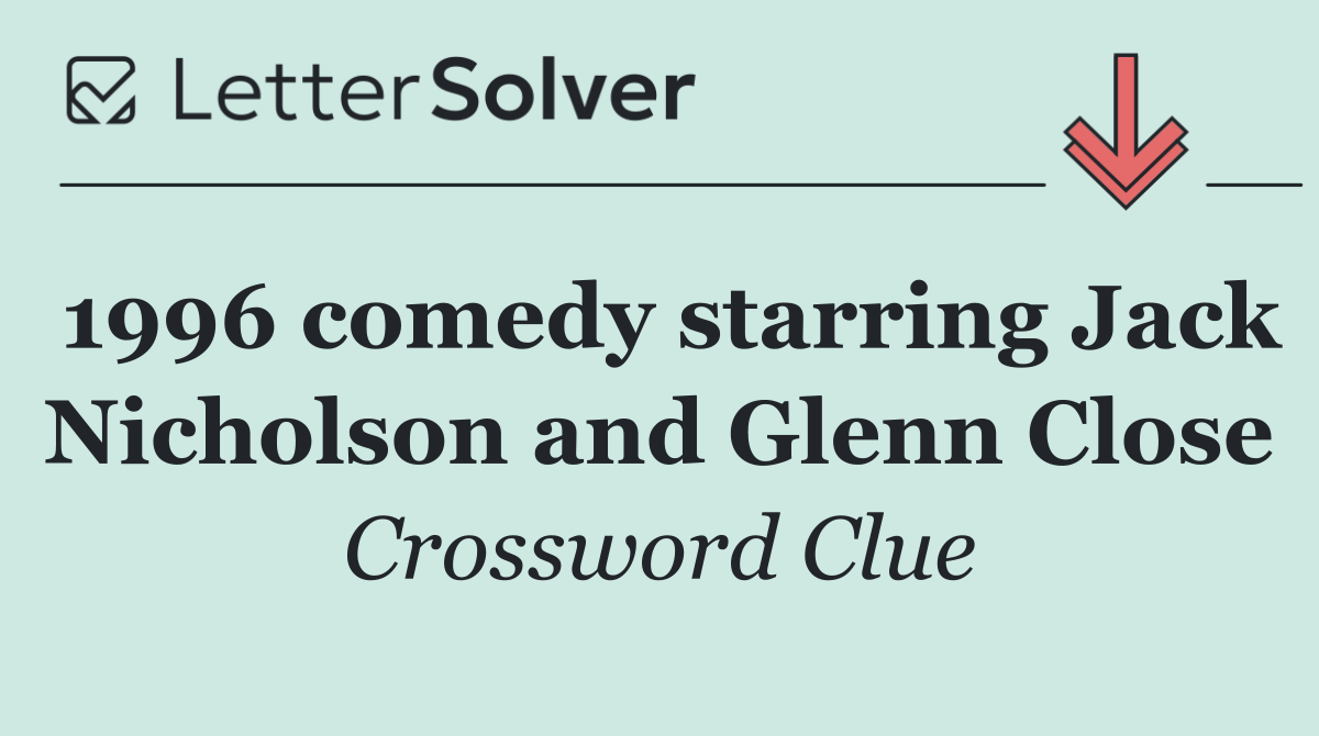 1996 comedy starring Jack Nicholson and Glenn Close