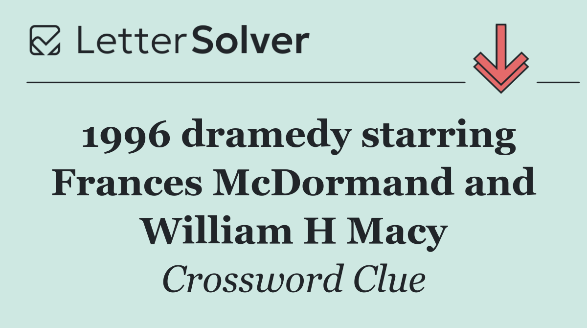 1996 dramedy starring Frances McDormand and William H Macy