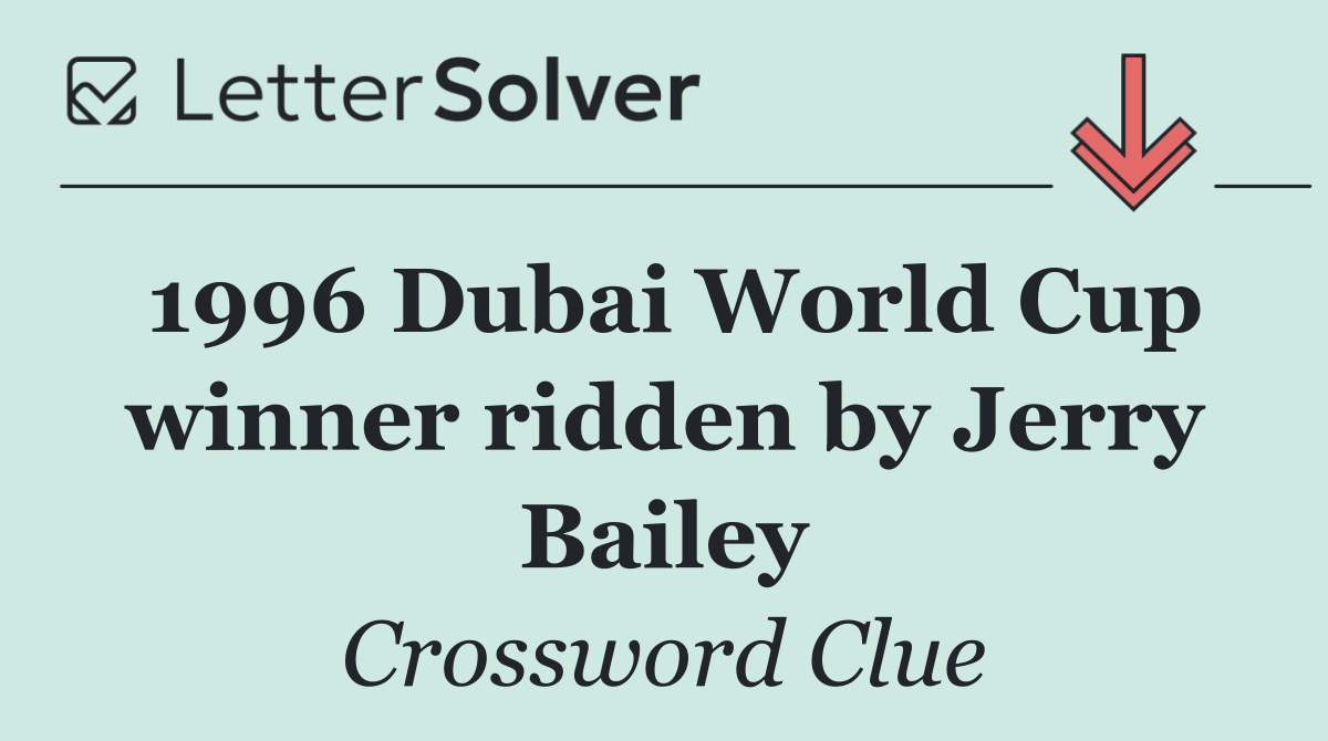 1996 Dubai World Cup winner ridden by Jerry Bailey
