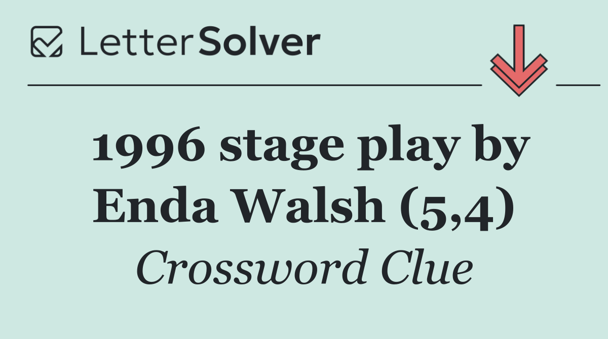 1996 stage play by Enda Walsh (5,4)