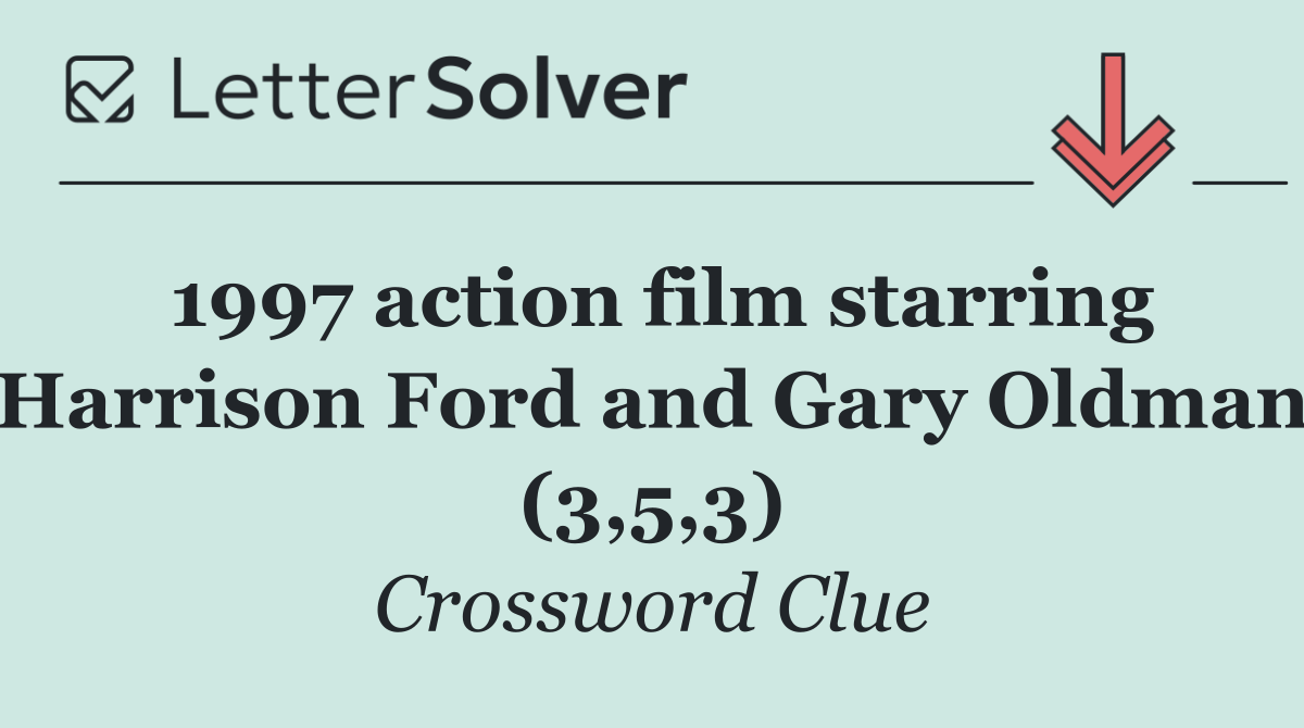 1997 action film starring Harrison Ford and Gary Oldman (3,5,3)