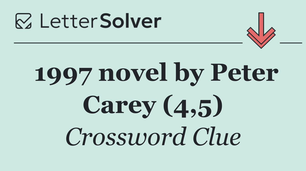 1997 novel by Peter Carey (4,5)