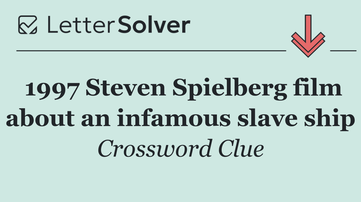 1997 Steven Spielberg film about an infamous slave ship