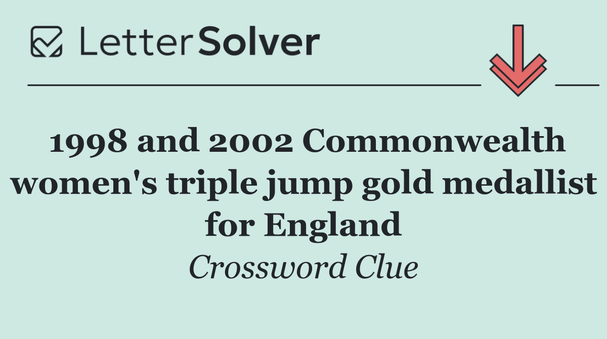 1998 and 2002 Commonwealth women's triple jump gold medallist for England