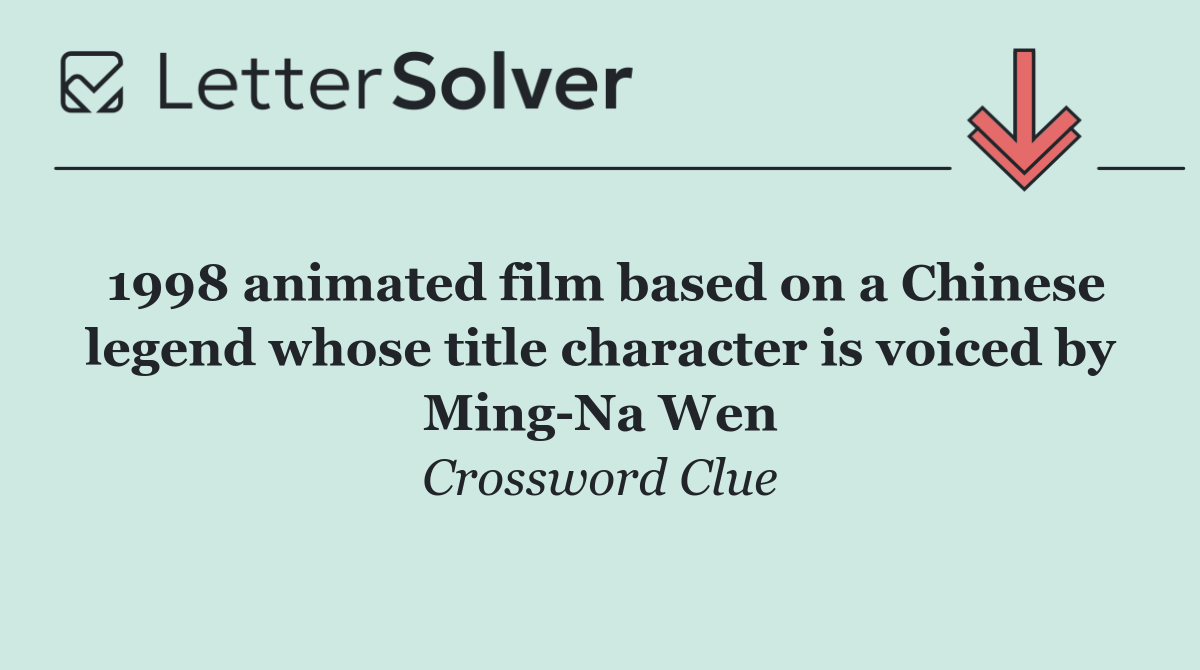 1998 animated film based on a Chinese legend whose title character is voiced by Ming Na Wen