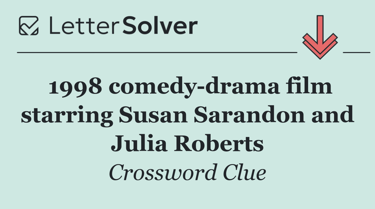 1998 comedy drama film starring Susan Sarandon and Julia Roberts