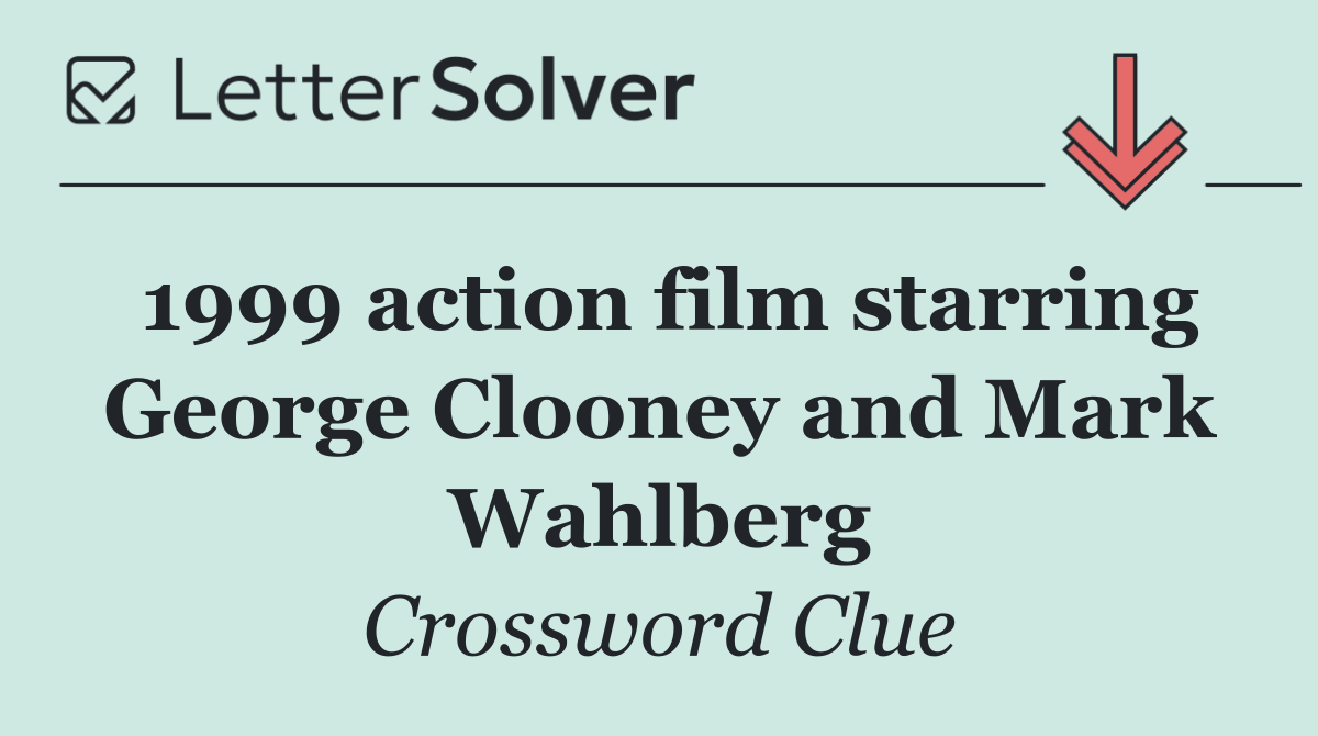 1999 action film starring George Clooney and Mark Wahlberg