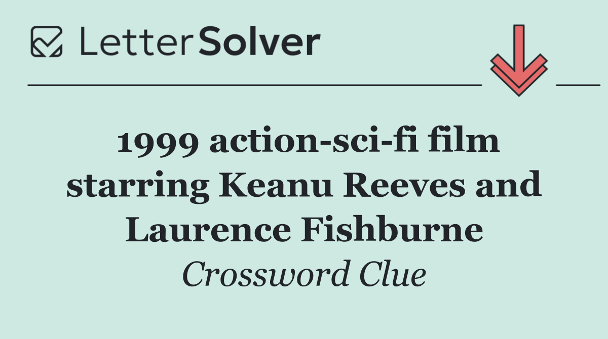 1999 action sci fi film starring Keanu Reeves and Laurence Fishburne