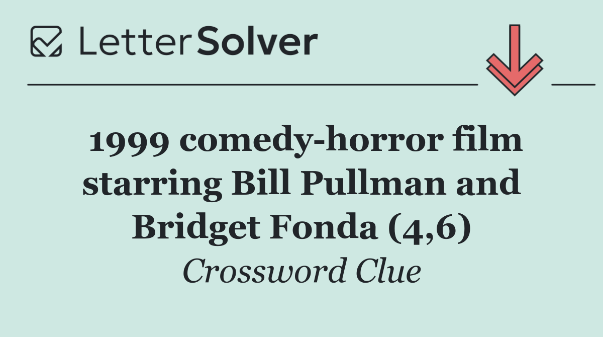 1999 comedy horror film starring Bill Pullman and Bridget Fonda (4,6)