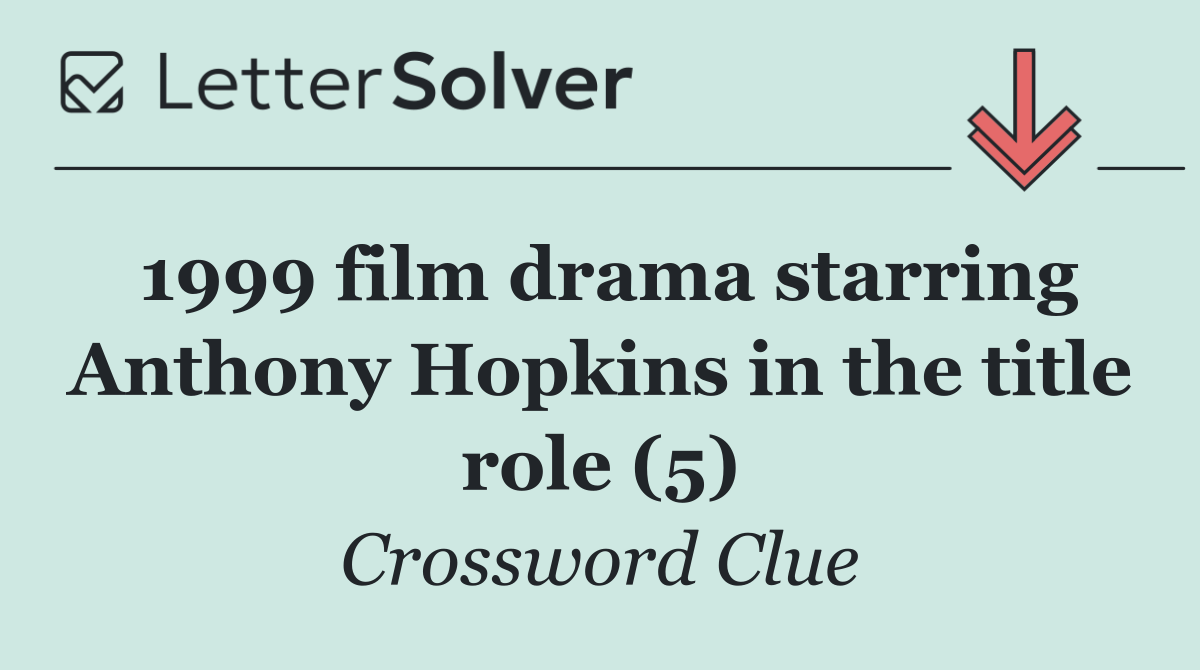 1999 film drama starring Anthony Hopkins in the title role (5)