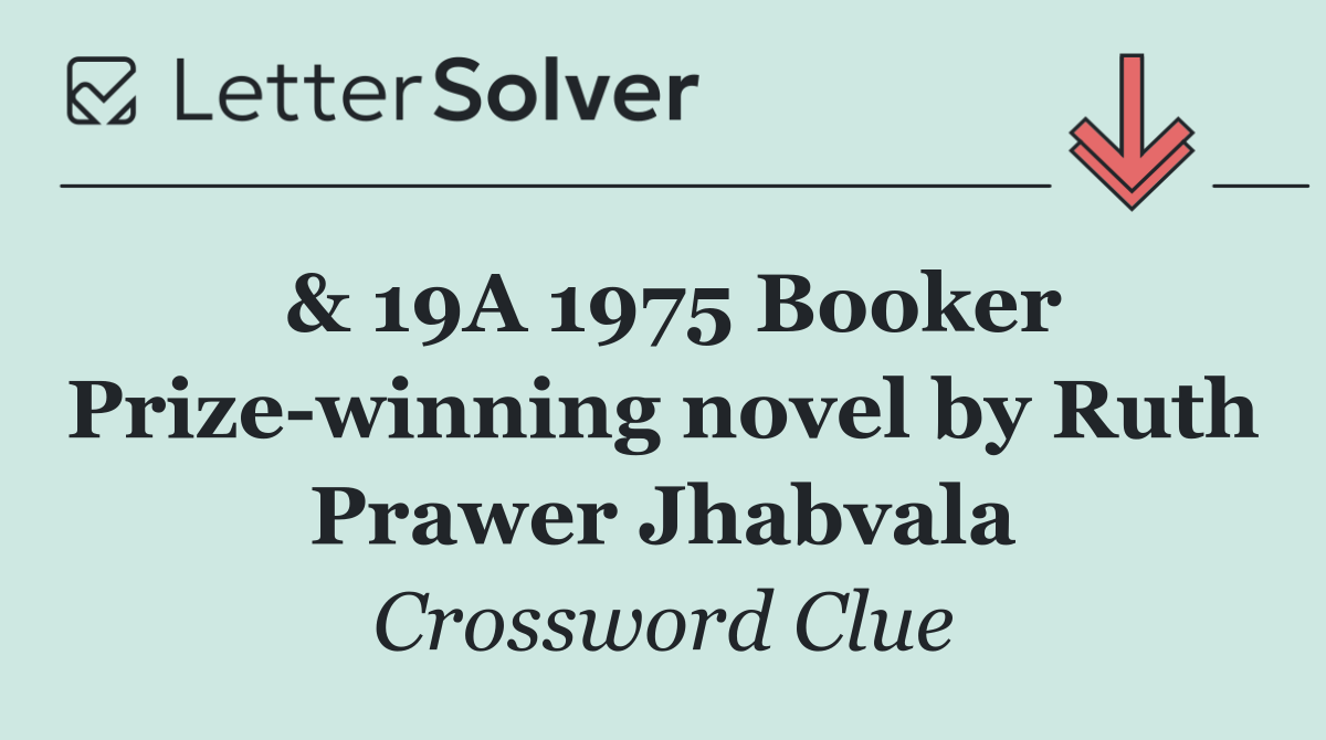 & 19A 1975 Booker Prize winning novel by Ruth Prawer Jhabvala