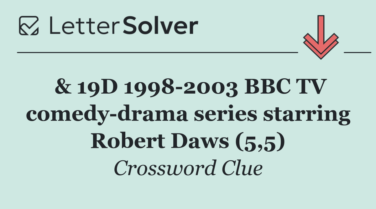 & 19D 1998 2003 BBC TV comedy drama series starring Robert Daws (5,5)