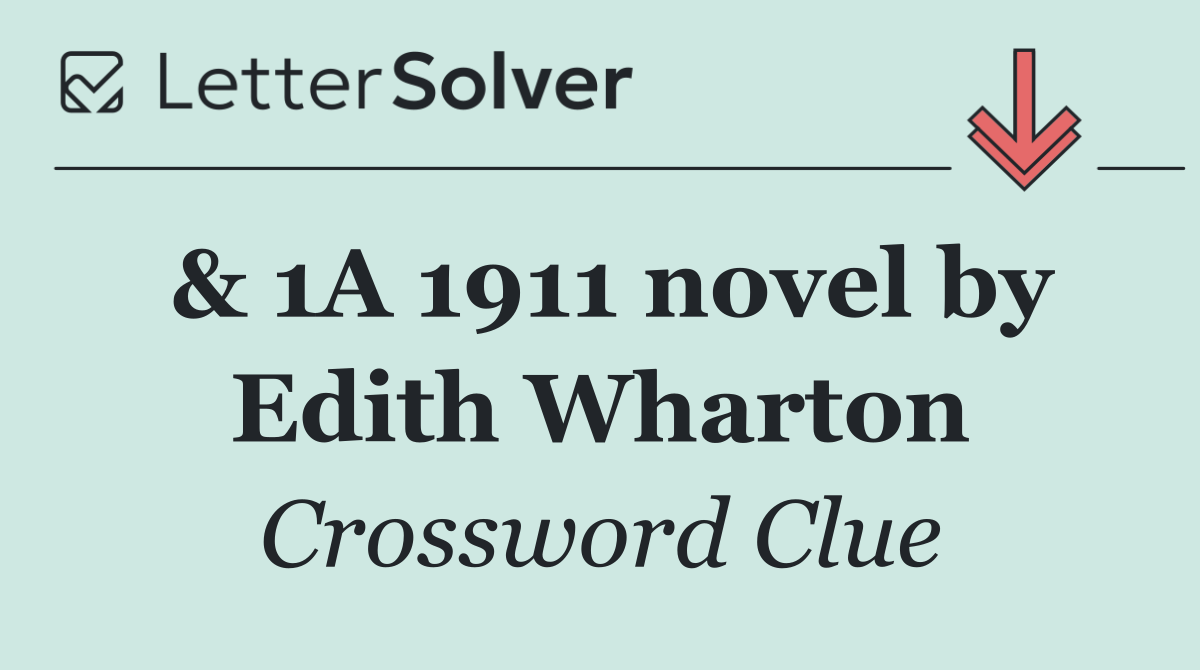 & 1A 1911 novel by Edith Wharton