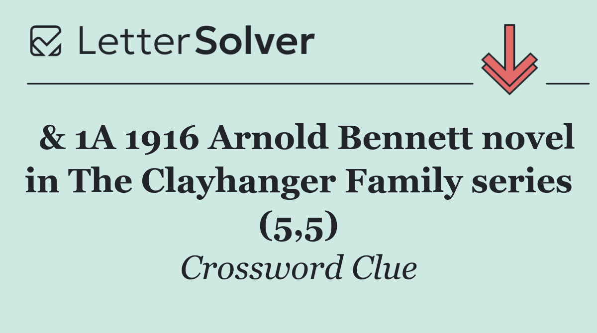  & 1A 1916 Arnold Bennett novel in The Clayhanger Family series (5,5)