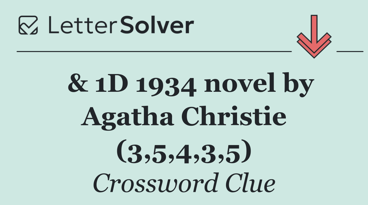  & 1D 1934 novel by Agatha Christie (3,5,4,3,5)