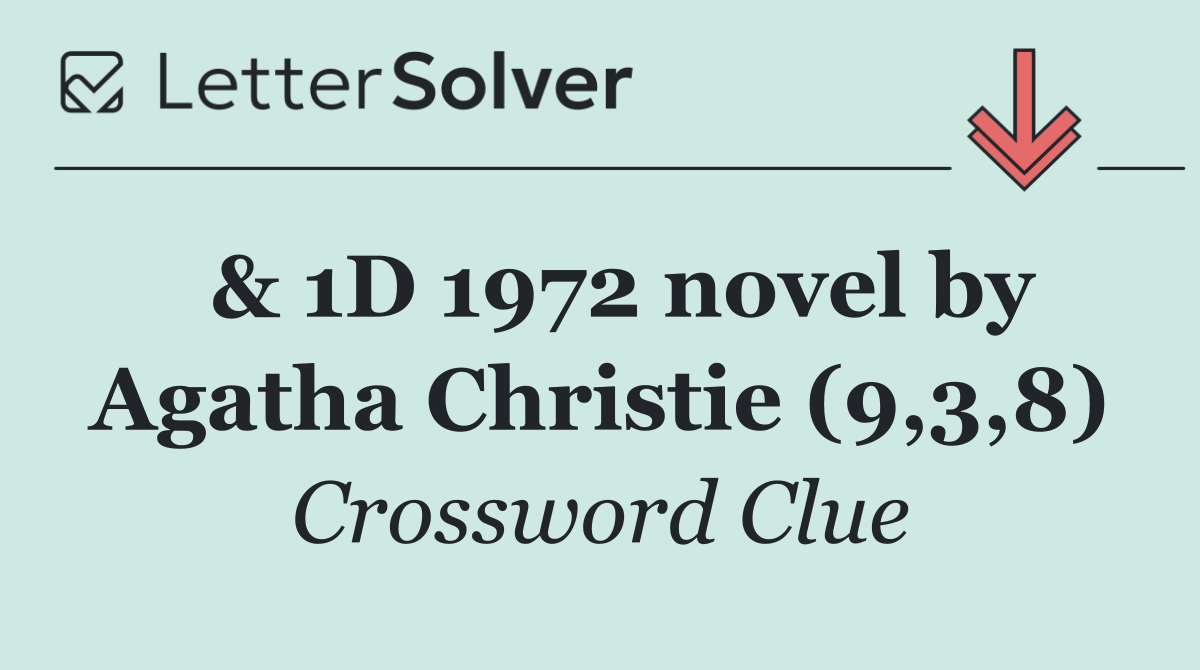  & 1D 1972 novel by Agatha Christie (9,3,8)