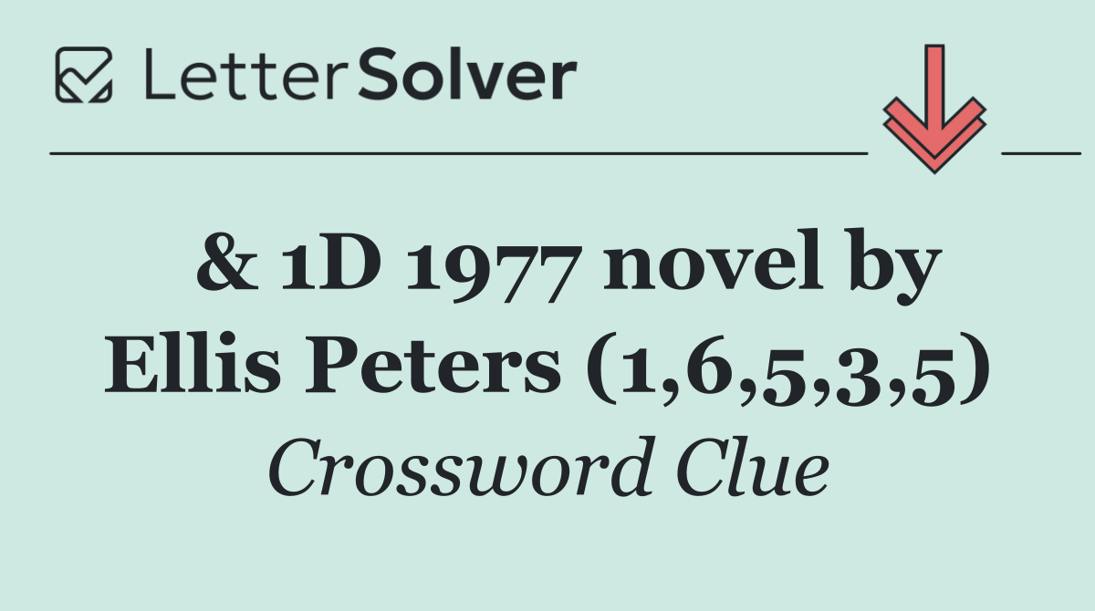  & 1D 1977 novel by Ellis Peters (1,6,5,3,5)