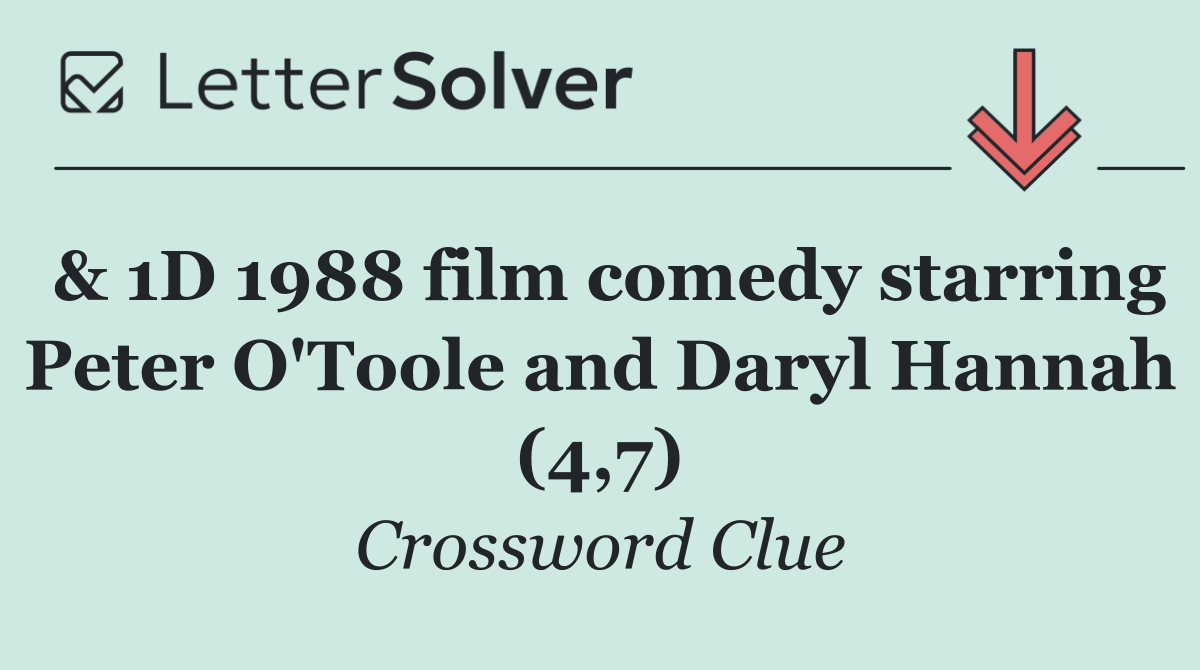 & 1D 1988 film comedy starring Peter O'Toole and Daryl Hannah (4,7)