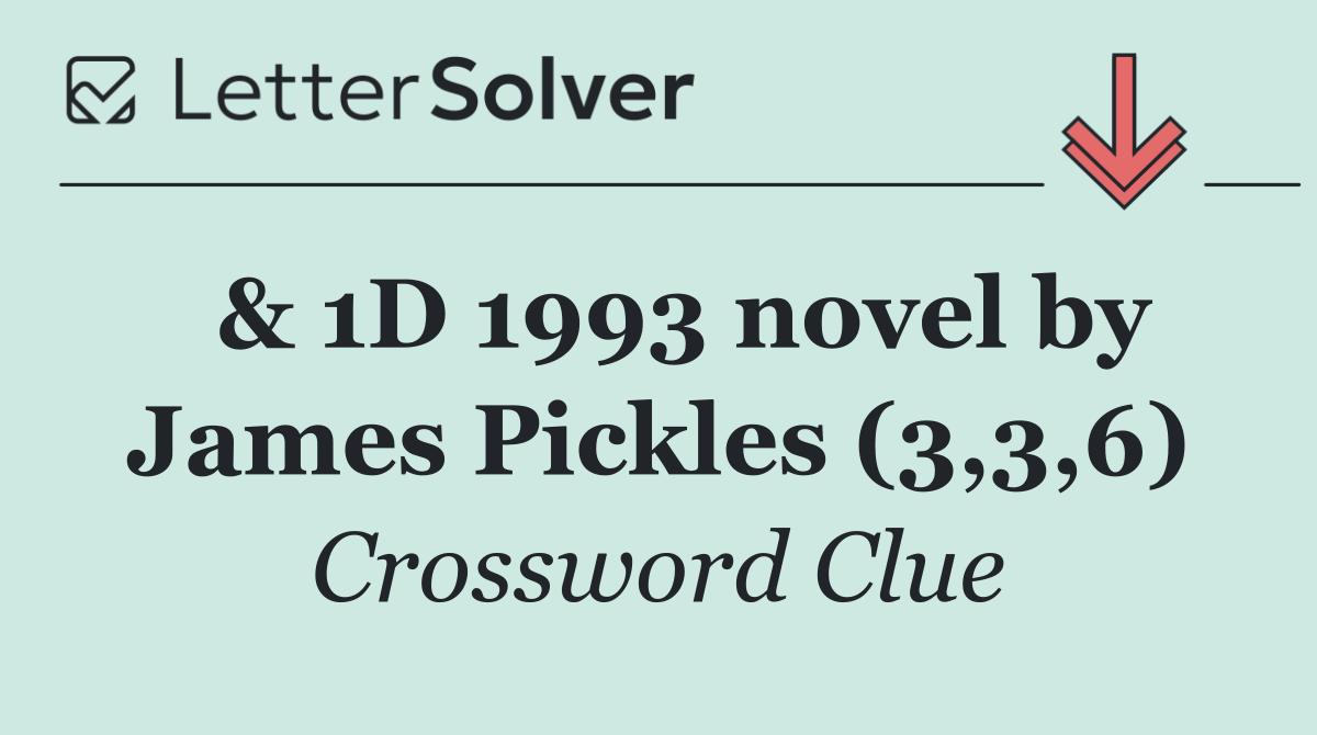  & 1D 1993 novel by James Pickles (3,3,6)