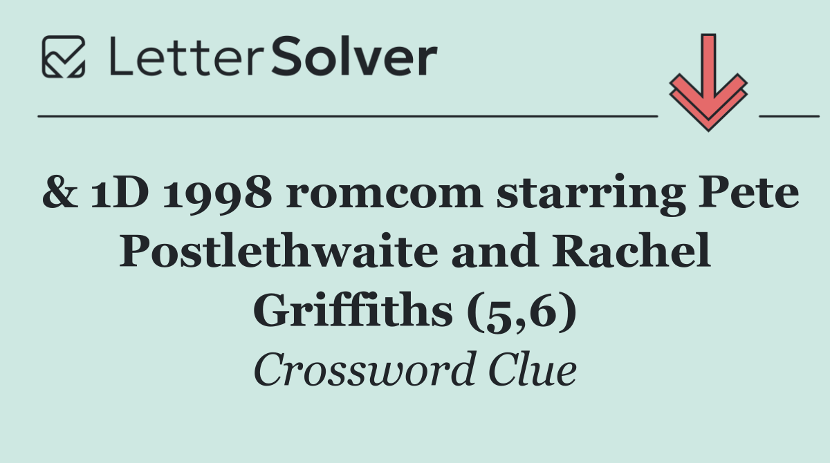 & 1D 1998 romcom starring Pete Postlethwaite and Rachel Griffiths (5,6)