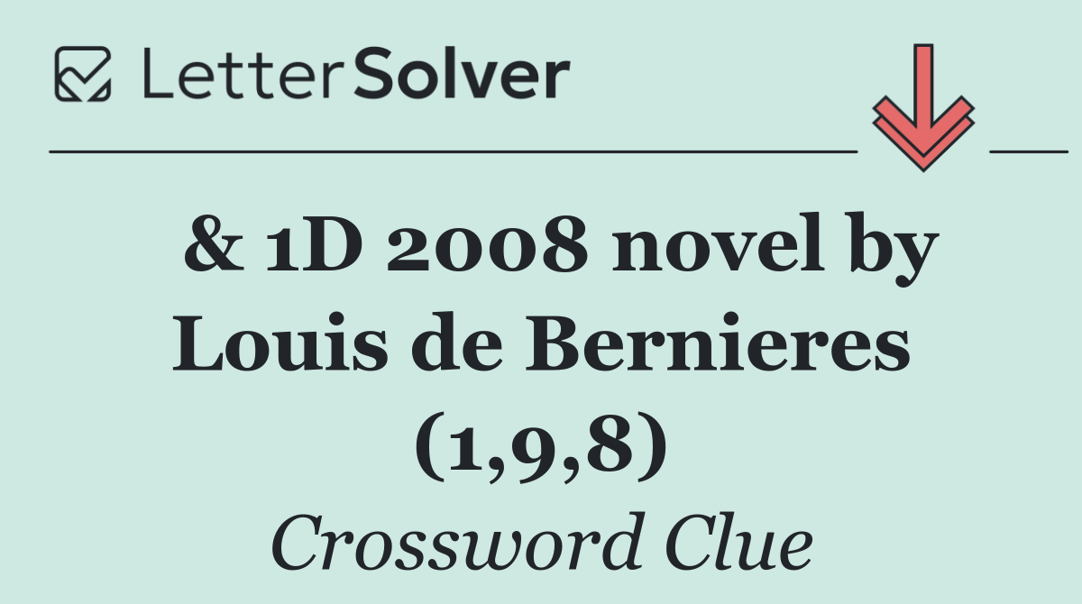  & 1D 2008 novel by Louis de Bernieres (1,9,8)